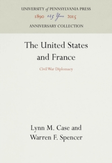 The United States and France : Civil War Diplomacy