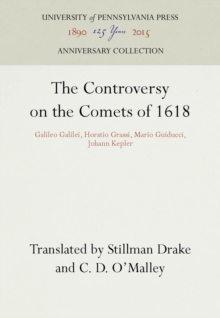 The Controversy on the Comets of 1618 : Galileo Galilei, Horatio Grassi, Mario Guiducci, Johann Kepler