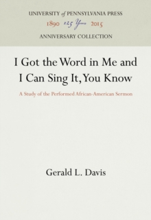 I Got the Word in Me and I Can Sing It, You Know : A Study of the Performed African-American Sermon