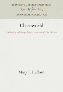 Chaseworld : Foxhunting and Storytelling in New Jersey's Pine Barrens