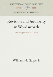 Revision and Authority in Wordsworth : The Interpretation of a Career