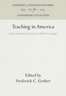 Teaching in America : Forty-third Annual Schoolmen's Week Proceedings