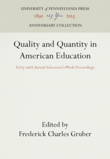 Quality and Quantity in American Education : Forty-sixth Annual Schoomen's Week Proceedings