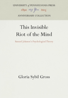 This Invisible Riot of the Mind : Samuel Johnson's Psychological Theory