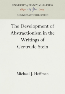 The Development of Abstractionism in the Writings of Gertrude Stein