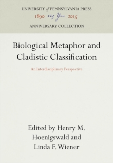 Biological Metaphor and Cladistic Classification : An Interdisciplinary Perspective