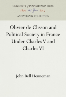 Olivier de Clisson and Political Society in France Under Charles V and Charles VI