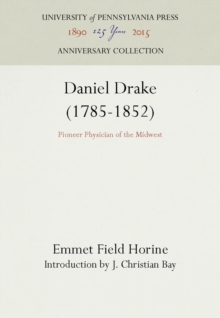 Daniel Drake (1785-1852) : Pioneer Physician of the Midwest