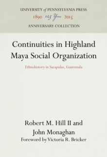 Continuities in Highland Maya Social Organization : Ethnohistory in Sacapulas, Guatemala