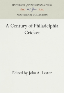 A Century of Philadelphia Cricket