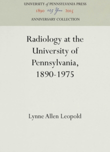 Radiology at the University of Pennsylvania, 1890-1975