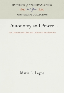 Autonomy and Power : The Dynamics of Class and Culture in Rural Bolivia