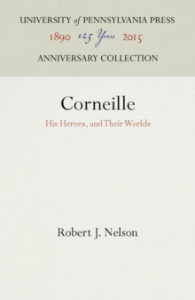 Corneille : His Heroes, and Their Worlds