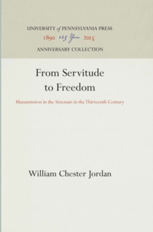 From Servitude to Freedom : Manumission in the Senonais in the Thirteenth Century