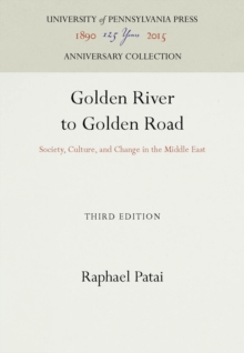 Golden River to Golden Road : Society, Culture, and Change in the Middle East