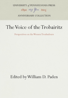 The Voice of the Trobairitz : Perspectives on the Women Troubadours