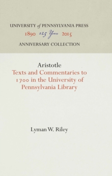 Aristotle : Texts and Commentaries to 17 in the University of Pennsylvania Library