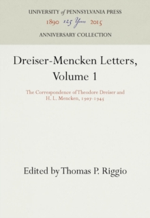 Dreiser-Mencken Letters, Volume 1 : The Correspondence of Theodore Dreiser and H. L. Mencken, 197-1945