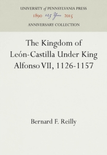 The Kingdom of Leon-Castilla Under King Alfonso VII, 1126-1157