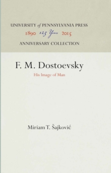 F. M. Dostoevsky : His Image of Man