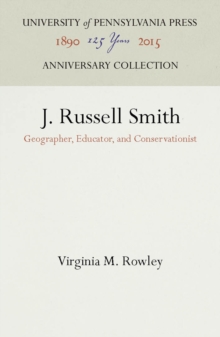 J. Russell Smith : Geographer, Educator, and Conservationist