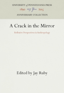 A Crack in the Mirror : Reflexive Perspectives in Anthropology