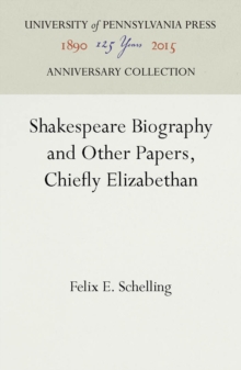 Shakespeare Biography and Other Papers, Chiefly Elizabethan