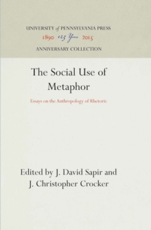 The Social Use of Metaphor : Essays on the Anthropology of Rhetoric