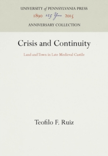 Crisis and Continuity : Land and Town in Late Medieval Castile