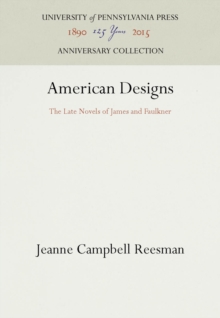 American Designs : The Late Novels of James and Faulkner