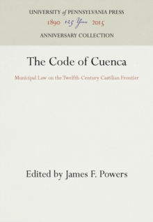 The Code of Cuenca : Municipal Law on the Twelfth-Century Castilian Frontier