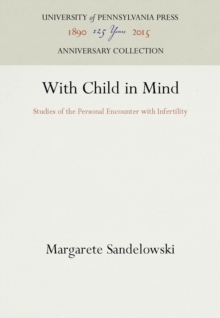 With Child in Mind : Studies of the Personal Encounter with Infertility