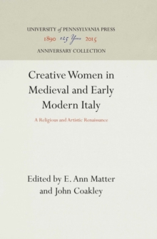 Creative Women in Medieval and Early Modern Italy : A Religious and Artistic Renaissance