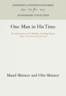 One Man in His Time : The Adventures of H. Watkins, Strolling Player, 1845-1863, from His Journal