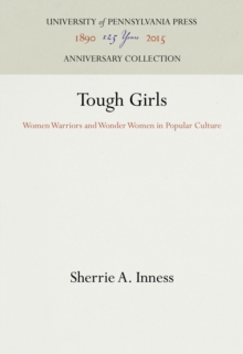 Tough Girls : Women Warriors and Wonder Women in Popular Culture