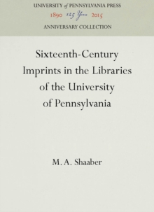 Sixteenth-Century Imprints in the Libraries of the University of Pennsylvania