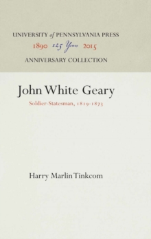 John White Geary : Soldier-Statesman, 1819-1873