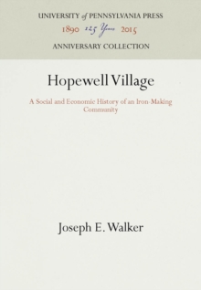 Hopewell Village : A Social and Economic History of an Iron-Making Community