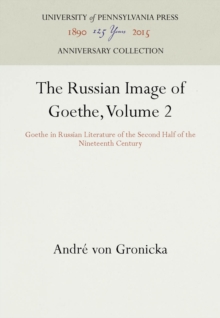 The Russian Image of Goethe, Volume 2 : Goethe in Russian Literature of the Second Half of the Nineteenth Century