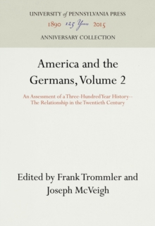 America and the Germans, Volume 2 : An Assessment of a Three-Hundred Year History--The Relationship in the Twentieth Century