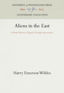 Aliens in the East : A New History of Japan's Foreign Intercourse