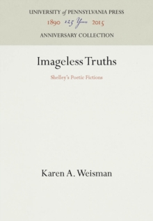 Imageless Truths : Shelley's Poetic Fictions