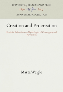 Creation and Procreation : Feminist Reflections on Mythologies of Cosmogony and Parturition