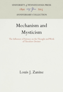 Mechanism and Mysticism : The Influence of Science on the Thought and Work of Theodore Dreiser