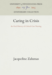 Caring in Crisis : An Oral History of Critical Care Nursing