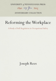 Reforming the Workplace : A Study of Self-Regulation in Occupational Safety