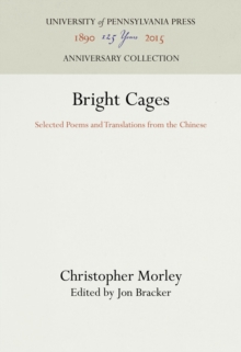 Bright Cages : Selected Poems and Translations from the Chinese