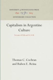 Capitalism in Argentine Culture : Torcuato di Tella and S.I.A.M.