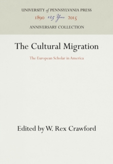 The Cultural Migration : The European Scholar in America