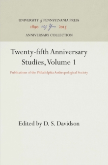 Twenty-fifth Anniversary Studies, Volume 1 : Publications of the Philadelphia Anthropological Society